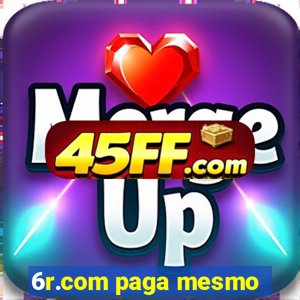 6r.com paga mesmo